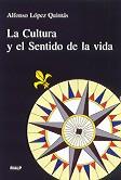 CULTURA Y EL SENTIDO DE LA VIDA, LA | 9788432134357 | LOPEZ QUINTAS, ALFONSO