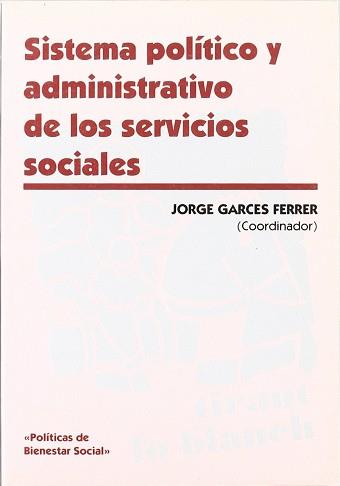 SISTEMA POLITICO Y ADMINISTRATIVO DE LOS SERVICIOS SOCIALES | 9788480022958 | GARCES FERRER, JORGE