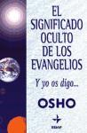 SIGNIFICADO OCULTO DE LOS EVANGELIOS, EL | 9788441413696 | OSHO