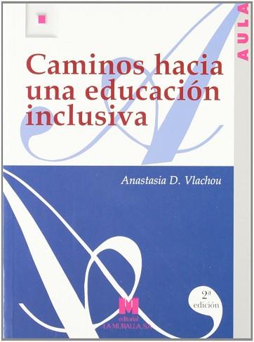 CAMINOS HACIA UNA EDUCACION INCLUSIVA | 9788471336880 | VLACHOU, ANASTASIA D.