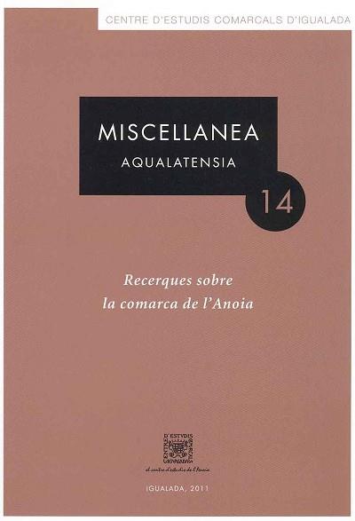 MISCELLANEA AQUALATENSIA Nº 14 RECERQUES SOBRE LA COMARCA DE L'ANOIA | 9788423207572 | AADD