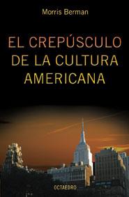 CREPUSCULO DE LA CULTURA AMERICANA, EL | 9788480636278 | BERMAN, MORRIS