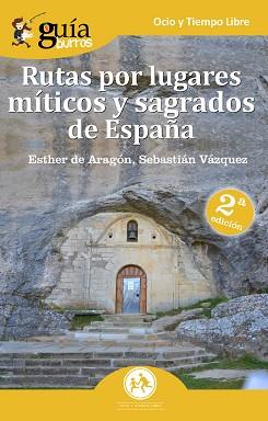 GUÍABURROS RUTAS POR LUGARES MÍTICOS Y SAGRADOS DE ESPAÑA | 9788494877643 | DE ARAGÓN BALBOA-SANDOVAL, ESTHER / VÁZQUEZ JIMÉNEZ, SEBASTIÁN