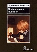 ALUMNO COMO INVENCION, EL | 9788471124876 | GIMENO SACRISTAN, J.