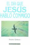 DIA QUE JESUS HABLO CONMIGO, EL | 9788495536334 | GRIECO, PEDRO