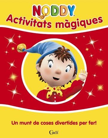 NODDY: ACTIVITATS MAGIQUES UN MUNT DE COSES DIVERTIDES ... | 9788447411412 | BLYTON, ENID