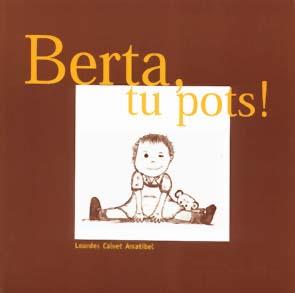 BERTA TU POTS ! | 9788495988027 | CALVET ARRATIBEL, LOURDES