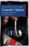 CONEXION HABANA UNA PELIGROSA INFILTRACION EN LAS MAFIAS CUB | 9788484604044 | BOTELLO, SANTIAGO / ANGULO, MAURICIO