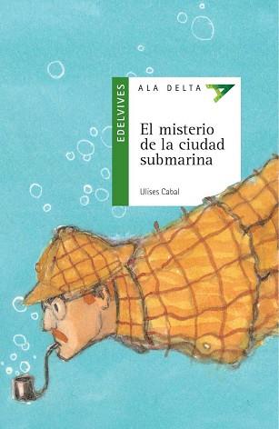 MISTERIO DE LA CIUDAD SUBMARINA, EL (ALA DELTA) | 9788426351142 | CABAL, ULISES