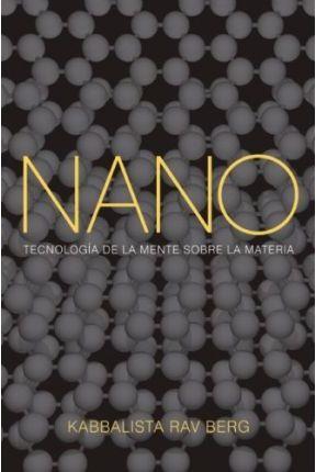 NANO: TECNOLOGIA DE LA MENTE SOBRE LA MATERIA | 9781571896315 | BERG, RAV