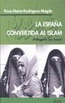 ESPAÑA CONVERTIDA AL ISLAM LA | 9788489779860 | RODRIGUEZ MAGDA, ROSA MARIA