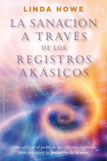 SANACIÓN A TRAVÉS DE LOS REGISTROS AKÁSICOS | 9788497779517 | HOWE, LINDA