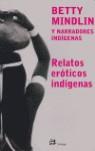 RELATOS EROTICOS INDIGENAS | 9788476696446 | MINDLIN, BETTY / NARRADORES INDIGENAS