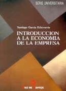 INTRODUCCION A LA ECONOMIA DE LA EMPRESA | 9788479781781 | GARCIA ECHEVARRIA, SANTIAGO