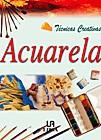 ACUARELA TECNICAS CREATIVAS | 9788466201667 | VARIS