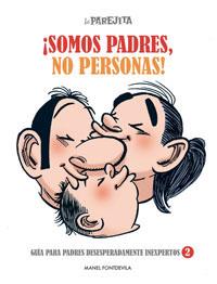 PAREJITA SOMOS PADRES NO PERSONAS LA | 9788497416061 | FONTDEVILA, MANEL