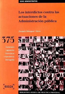 INTERDICTOS CONTRA LAS ACTUACIONES DE LA ADMINISTRACION PU | 9788476769362 | MESEGUER YEBRA, JOAQUIN