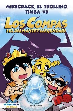 COMPAS 1. LOS COMPAS I EL DIAMANTET LLEGENDARI | 9788413892993 | MIKECRACK, EL TROLLINO Y TIMBA VK