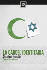 LA CÁRCEL IDENTITARIA | 9788494124556 | GARCÍA GASCÓN, EUGENIO