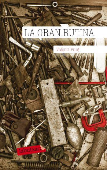 LA GRAN RUTINA | 9788499302331 | VALENTÍ PUIG MAS