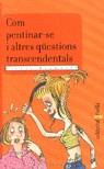 COM PENTINAR-SE I ALTRES QUESTIONS TRANSCENDENTALS | 9788482864419 | BRAMWELL, VICKIE