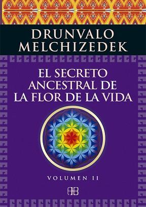 EL SECRETO ANCESTRAL DE LA FLOR DE LA VIDA. VOLUMEN 2 | 9788415292371 | MELCHIZEDEK, DRUNVALO