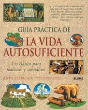 GUIA PRACTICA DE LA VIDA AUTOSUFICIENTE (TAPA DURA) | 9788480764971 | SEYMOUR, JOHN