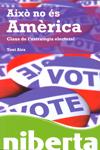 AIXO NO ES AMERICA CLAUS DE L'ESTRATEGIA ELECTORAL | 9788493672201 | AIRA, TONI