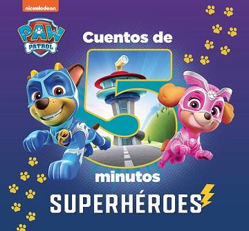 CUENTOS DE 5 MINUTOS DE PAW PATROL | PATRULLA CANINA - SUPERHÉROES | 9788448863906 | NICKELODEON