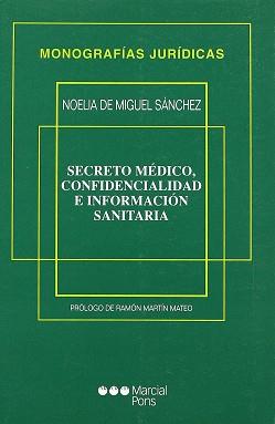 SECRETO MEDICO CONFIDENCIALIDAD E INFORMACION SANITARIA | 9788472489615 | DE MIGUEL SANCHEZ, NOELIA