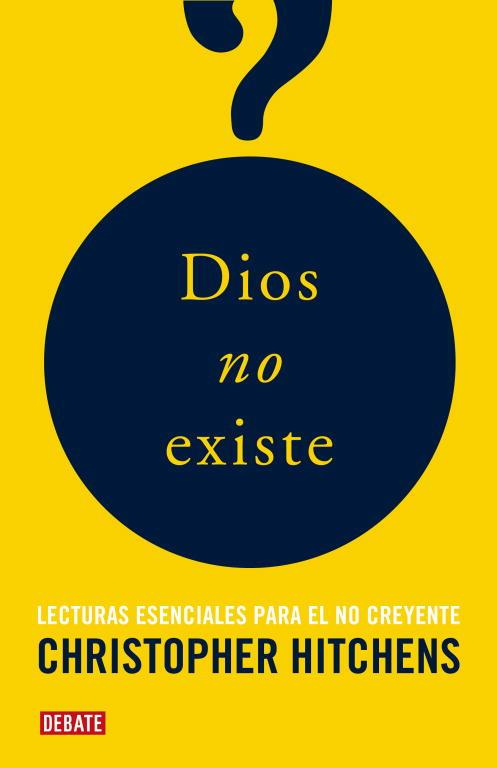 DIOS NO EXISTE ( LECTURAS ESENCIALES PARA EL NO CREYENTE ) | 9788483068243 | HITCHENS, CHRISTOPHER