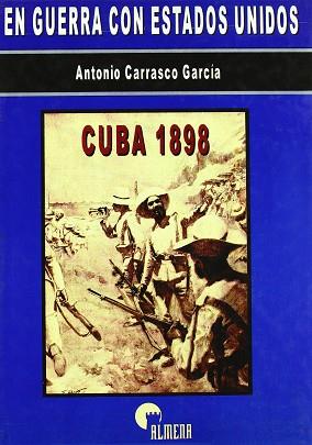 EN GUERRA CON ESTADOS UNIDOS CUBA 1898 | 9788492264421 | CARRASCO GARCIA, ANTONIO