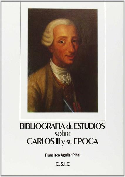 BIBLIOGRAFIA DE ESTUDIOS SOBRE CARLOS III Y SU EPOCA | 9788400069063 | AGUILAR PIÑAL, FRANCISCO