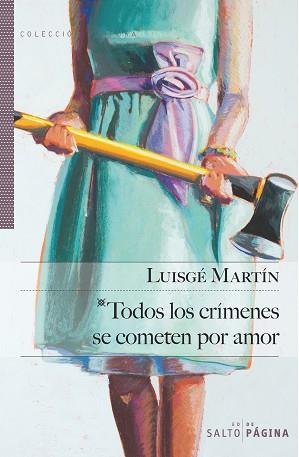 TODOS LOS CRÍMENES SE COMETEN POR AMOR | 9788415065494 | LUISGÉ MARTÍN