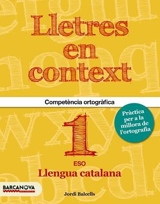 LLETRES EN CONTEXT. QUADERN D'ORTOGRAFIA 1R ESO | 9788448936594 | BALCELLS DOMÈNECH, JORDI