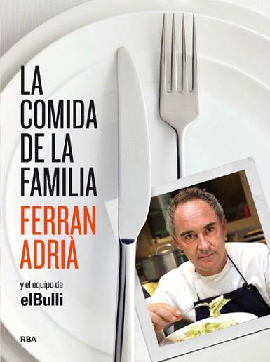 LA COMIDA DE LA FAMILIA | 9788492981823 | ADRIÁ, FERRÁN