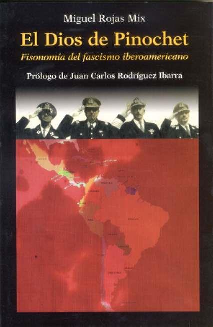 DIOS DE PINOCHET EL: FISONOMIA DEL FASCISMO IBEROAMERICANO | 9788495303707 | ROJAS MIX, MIGUEL