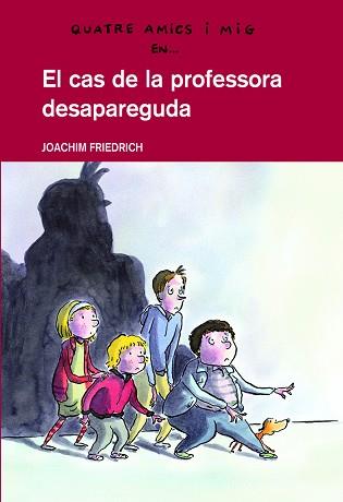 QUATRE AMICS I MIG: EL CAS DE LA PROFESSORA DESAPAREGUDA (Nº1) | 9788423660209 | FRIEDRICH, JOACHIM