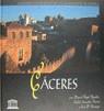 CACERES CIUDADES PATRIMONIO HUMANIDAD ESPAÑA | 9788489183087 | AGUILAR TREMOYA, MIGUEL ÁNGEL / GONZÁLEZ PORRAS, TEÓFILO / BERMEJO, JOSÉ MARÍA