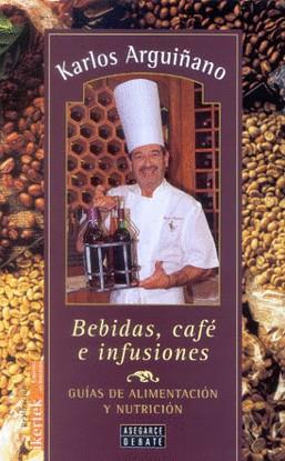 BEBIDAS CAFE E INFUSIONES GUIAS DE ALIMENTACION 7 | 9788483064405 | ARGUIÑANO, KARLOS