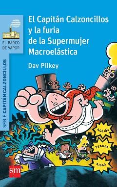 EL CAPITÁN CALZONCILLOS Y LA FURIA DE LA SUPERMUJER MACROELÁSTICA | 9788467579604 | PILKEY, DAV