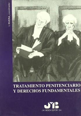 TRATAMIENTO PENITENCIARIO Y DERECHOS FUNDAMENTALES | 9788476982907 | RIVERA BEIRAS, I.