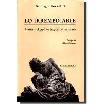 LO IRREMEDIABLE MOISES Y EL ESPIRITU TRAGICO DEL JUDAISMO | 9788472131644 | KOVADLOFF, SANTIAGO