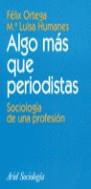 ALGO MAS QUE PERIODISTAS | 9788434418141 | ORTEGA, FELIX