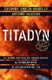 TITADYN ESTUDIO DEFINITIVO DE LOS EXPLOSIVOS DEL 11-M | 9788497348553 | GARCIA ABADILLO, CASIMIRO / IGLESIAS, A.