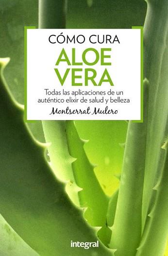 CÓMO CURA EL ALOE VERA | 9788491180357 | MULERO PRUMA, MONTSERRAT