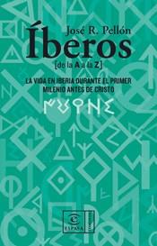 IBEROS ( LA VIDA EN IBERIA DURANTE EL PRIMER MILENIO ... ) | 9788467022803 | PELLON, JOSE R.
