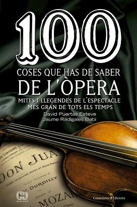 100 COSES QUE HAS DE SABER DE L'ÒPERA | 9788490343883 | PUERTAS ESTEVE, DAVID / RADIGALES BABÍ, JAUME