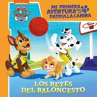 REYES DEL BALONCESTO (MI PRIMERA AVENTURA CON LA PATRULLA CANINA | PAW PATRO | 9788448859817 | NICKELODEON,