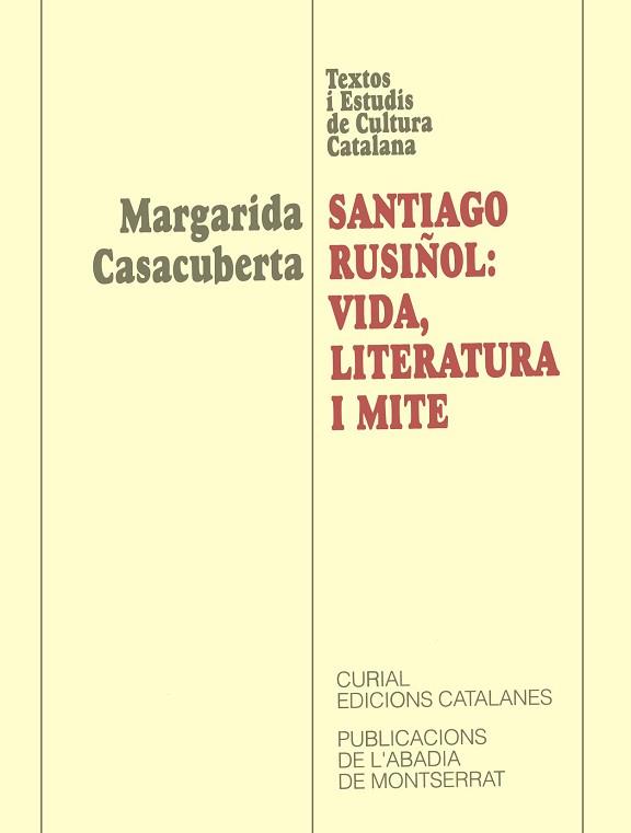 SANTIAGO RUSIÑOL VIDA LITERATURA I MITE | 9788478268832 | CASACUBERTA, MARGARIDA